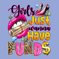 Girls Just Wanna Have  Funds Classic Tee | Teevron
