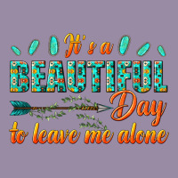 Its A Beautiful Day To Leave Me Alone Classic Tee | Teevron