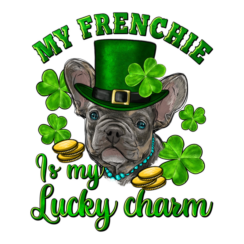 St.patrick's Day My French Bulldog Is My Lucky Charm Classic Tee by RanaPortraitStore | Teevron