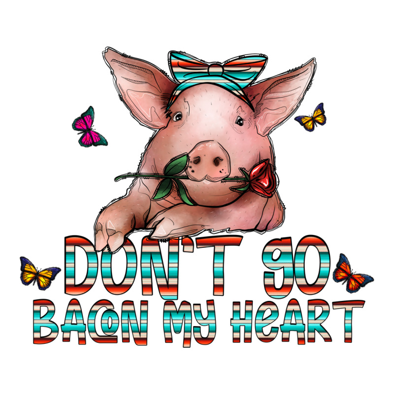 Don't Go Bacon My Heart Premium Sweatshirt by CowhideDigitalArt | Teevron