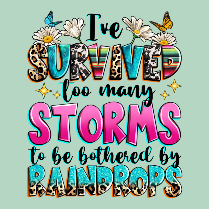 Ive Survived Too Many Storms To Be Bothered By Raindrops Classic Tee by texasbilliewilder | Teevron