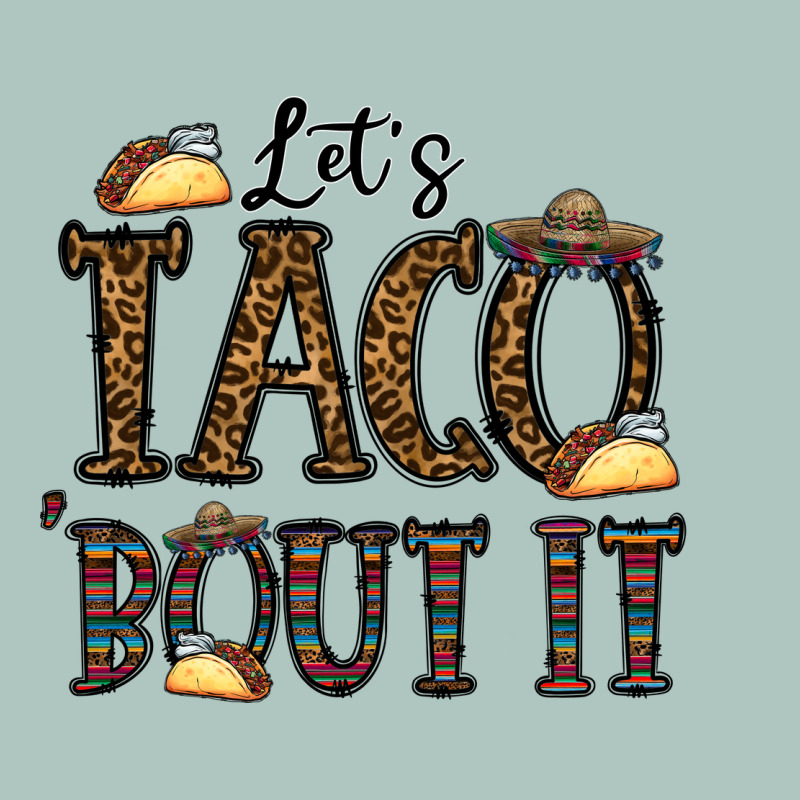 Let's Taco Bout It Premium Sweatshirt by CowhideDigitalArt | Teevron