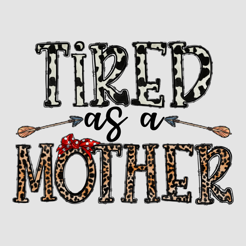 Tired As A Mother Premium Sweatshirt by CowhideDigitalArt | Teevron