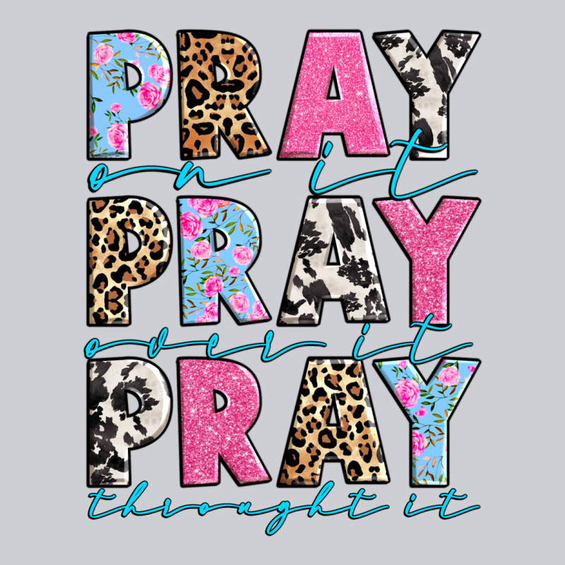 Pray On It Pray Over It Pray Throught It Classic Tee by texasbilliewilder | Teevron