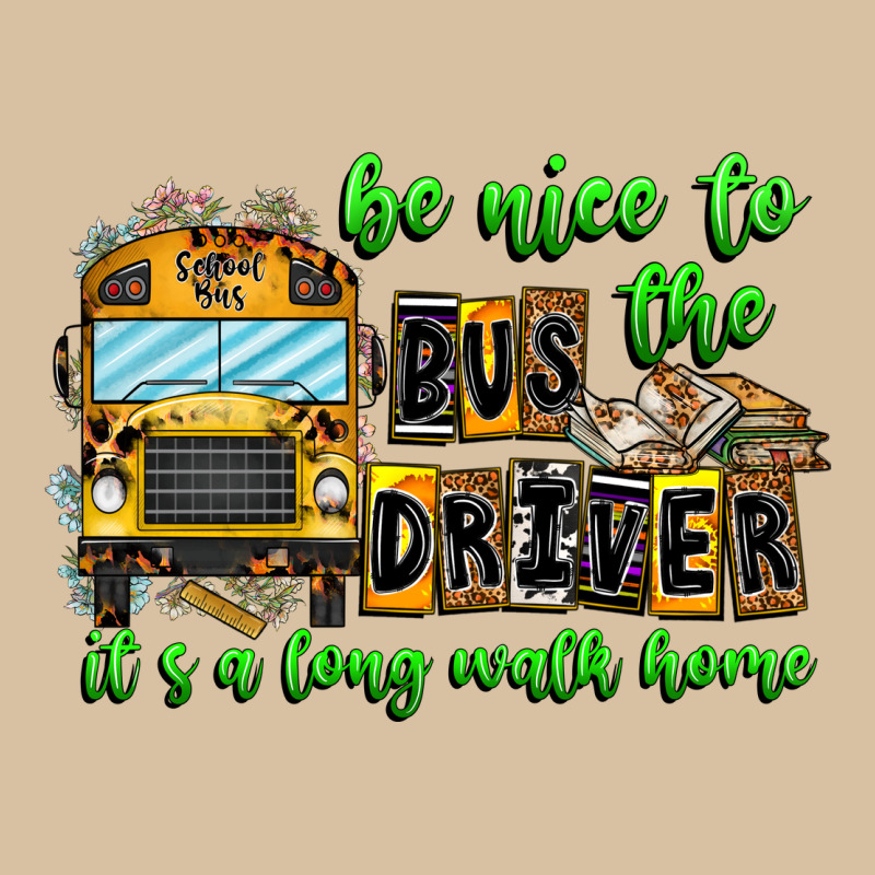 Be Nice To The Bus Driver It's A Long Walk Home Heavyweight Hoodie by CowhideDigitalArt | Teevron