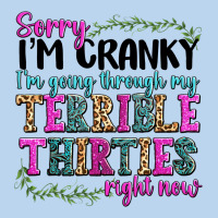 Sorry Im Cranky Im Going Through My Terrible Thirties Right Now Classic Tee | Teevron