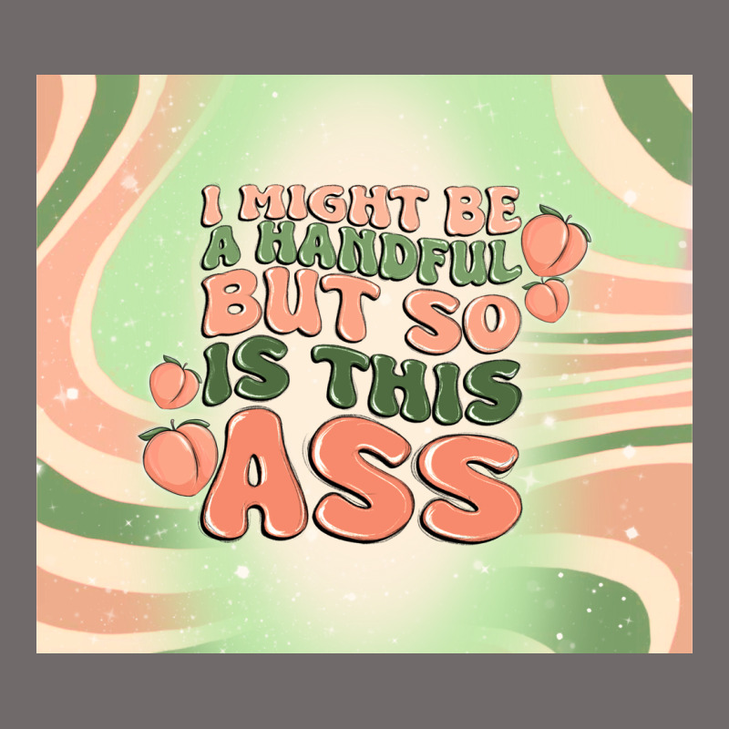 I Might Be A Handful But So Is This Ass Urban Hoodie by MaliasSmallBusiness | Teevron