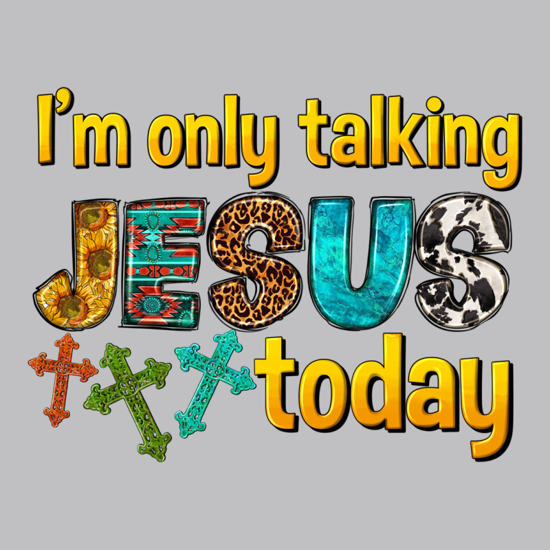 Im Only Talking Jesus Today Classic Tee by texasbilliewilder | Teevron