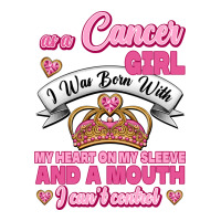 As A Cancer Girl I Was Born With My Heart On My Sleeve And A Mouth | Teevron