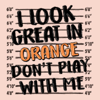 I Look Great In Orange Don't Play With Me Urban Hoodie | Teevron