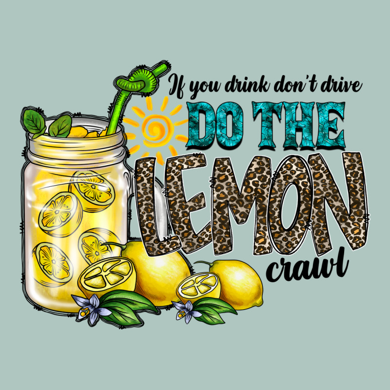 If You Drink Dont Drive Do The Lemon Crawl Premium Sweatshirt by RacoonDesign | Teevron