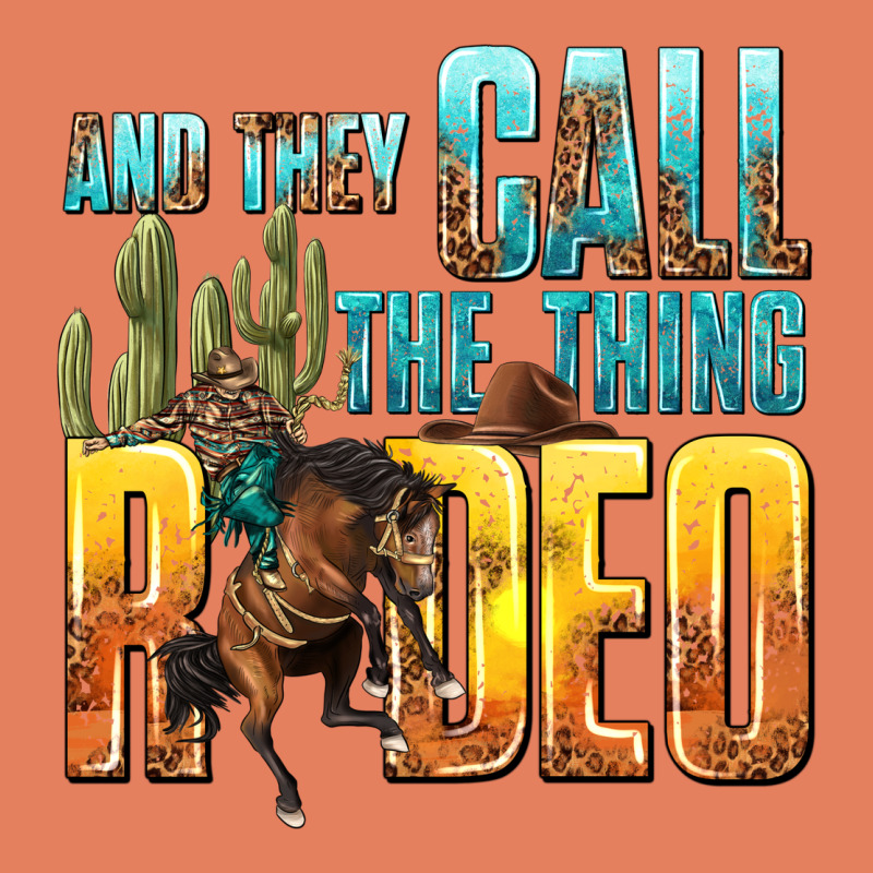 And They Call The Thing Rodeo Classic Tee by texasbilliewilder | Teevron