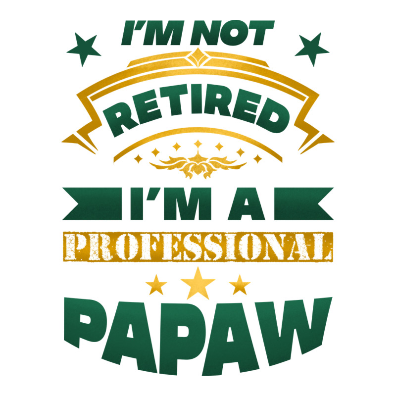 I'm Not Retired I'm A Professional Papaw Premium Hoodie by Jasminsmagicworld | Teevron