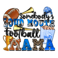somebody's loud mouth football mama | Teevron