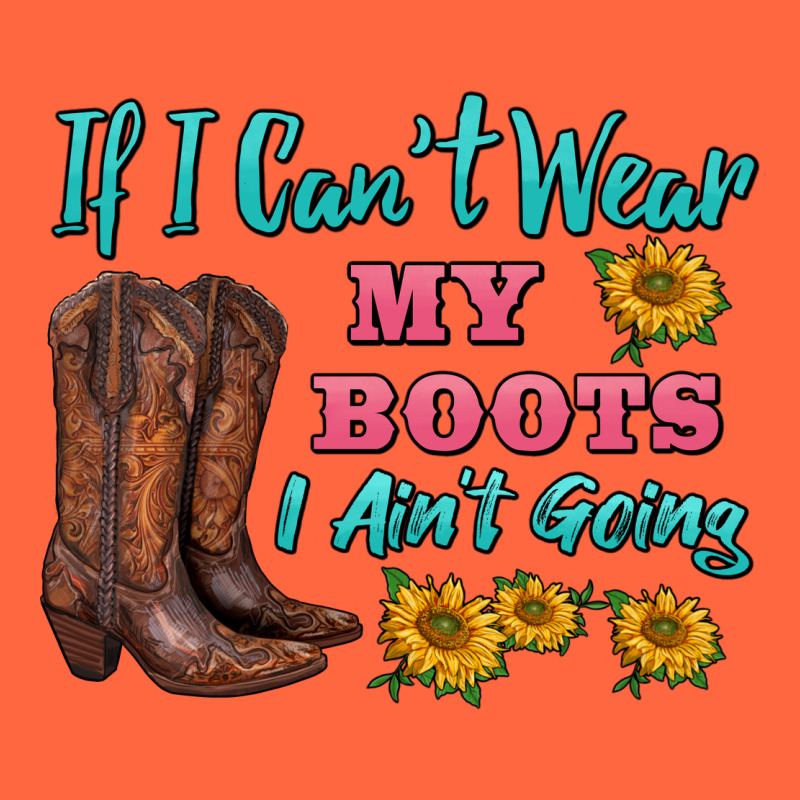 If I Can't Wear My Boots I Ain't Going Premium Hoodie by BarkalooDesign | Teevron