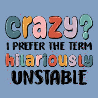 Crazy I Prefer The Term Hilariously Unstable Urban Hoodie | Teevron