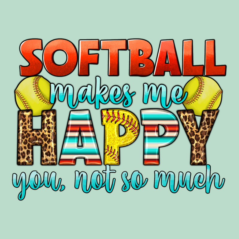 Softball Makes Me Happy You, Not So Much Premium Hoodie by LillyAllenDesigns | Teevron