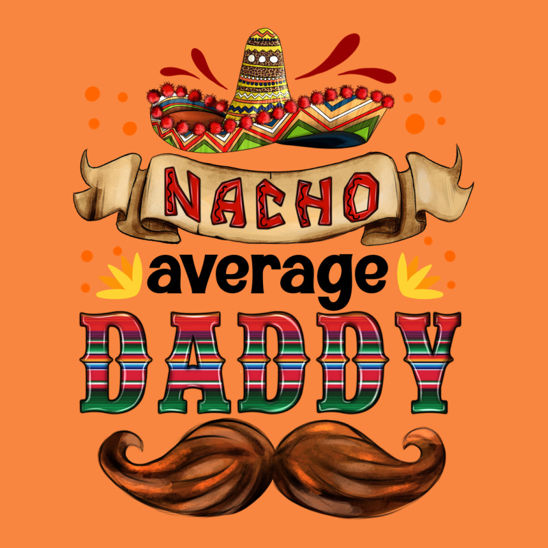 Nacho Average Daddy Premium Sweatshirt by HRA Design Shop | Teevron
