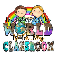 The Future Of The World Is In My Classroom Zipper Hoodie | Teevron