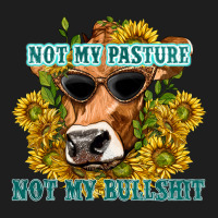 Not My Pasture Not My Bullshit Classic Tee | Teevron