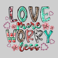 Love More Worry Less Premium Tee | Teevron