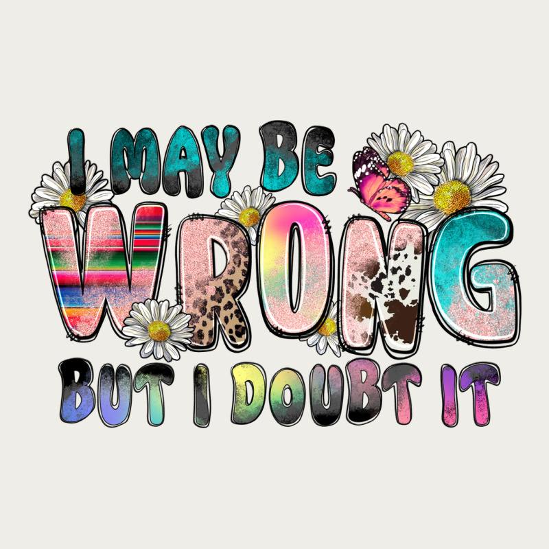 I May Be Wrong But I Doubt It Zipper Hoodie by Zillion Design Studio | Teevron