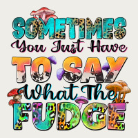 Sometimes You Just Have To Say What The Fudge Zipper Hoodie | Teevron