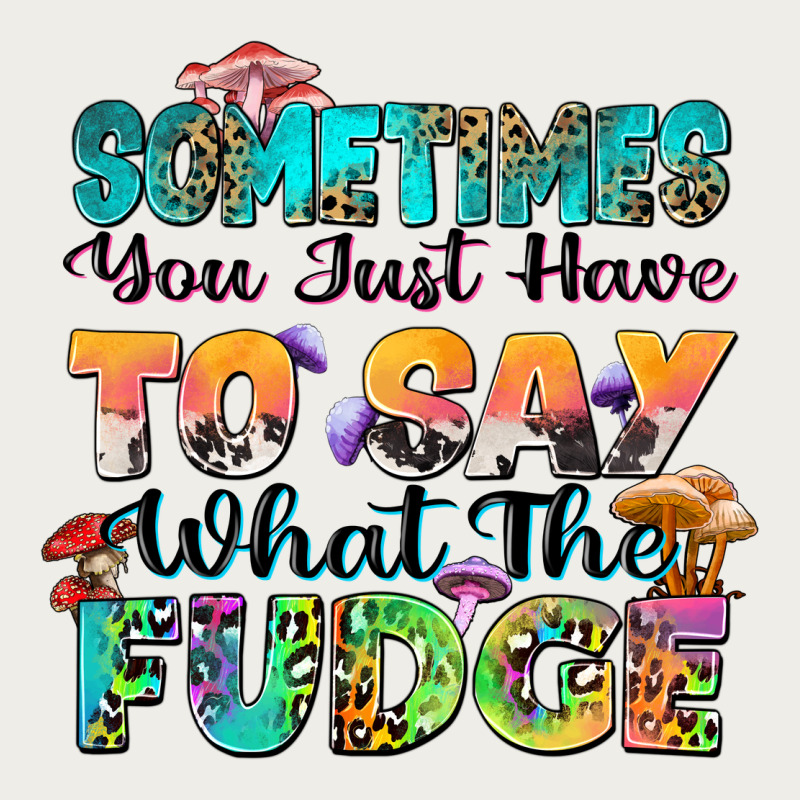 Sometimes You Just Have To Say What The Fudge Zipper Hoodie by Zillion Design Studio | Teevron