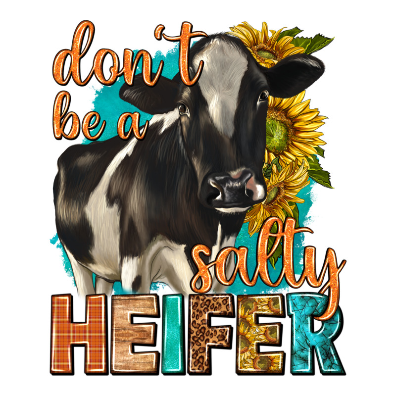 Dont Be A Salty Heifer With Sunflowers Zipper Hoodie by texasbilliewilder | Teevron
