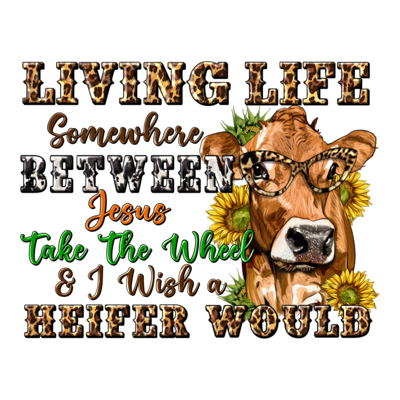 Living Life Somewhere Between Jesus Take The Wheel Zipper Hoodie by texasbilliewilder | Teevron