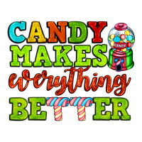 candy makes everything better | Teevron