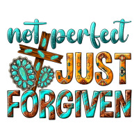 not perfect just forgiven | Teevron