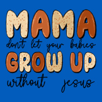 Mama Dont Let Your Babies Grow Up Without Jesus Urban Hoodie | Teevron