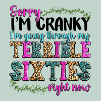 Sorry Im Cranky Im Going Through My Terrible Sixties Right Now Zipper Hoodie | Teevron