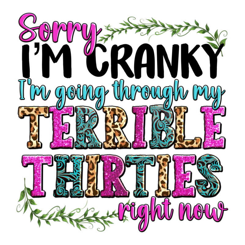 Sorry Im Cranky Im Going Through My Terrible Thirties Right Now Zipper Hoodie by texasbilliewilder | Teevron