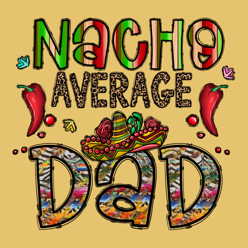 Nacho Average Dad Premium Sweatshirt by CowhideDigitalArt | Teevron