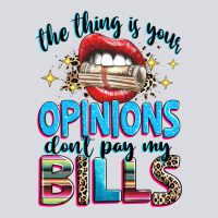 The Thing Is Your Opinions Dont Pay My Bills Zipper Hoodie | Teevron