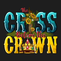 The Cross Before The Crown Classic Tee | Teevron