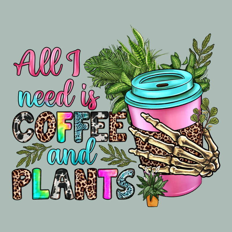 All I Need Is Coffee And Plants Classic Tee by texasbilliewilder | Teevron