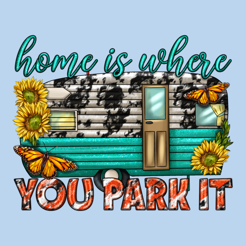 Home Is Where  You Park It Classic Tee by texasbilliewilder | Teevron