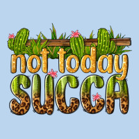 Not Today Succa Classic Tee | Teevron