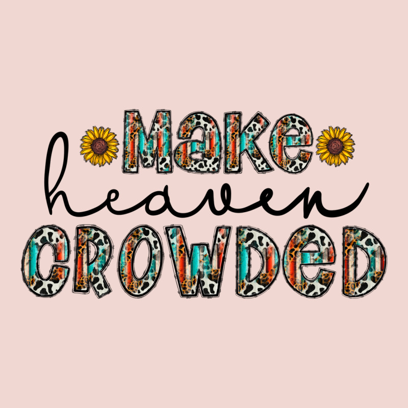 Make Heaven Crowded Premium Sweatshirt by CowhideDigitalArt | Teevron