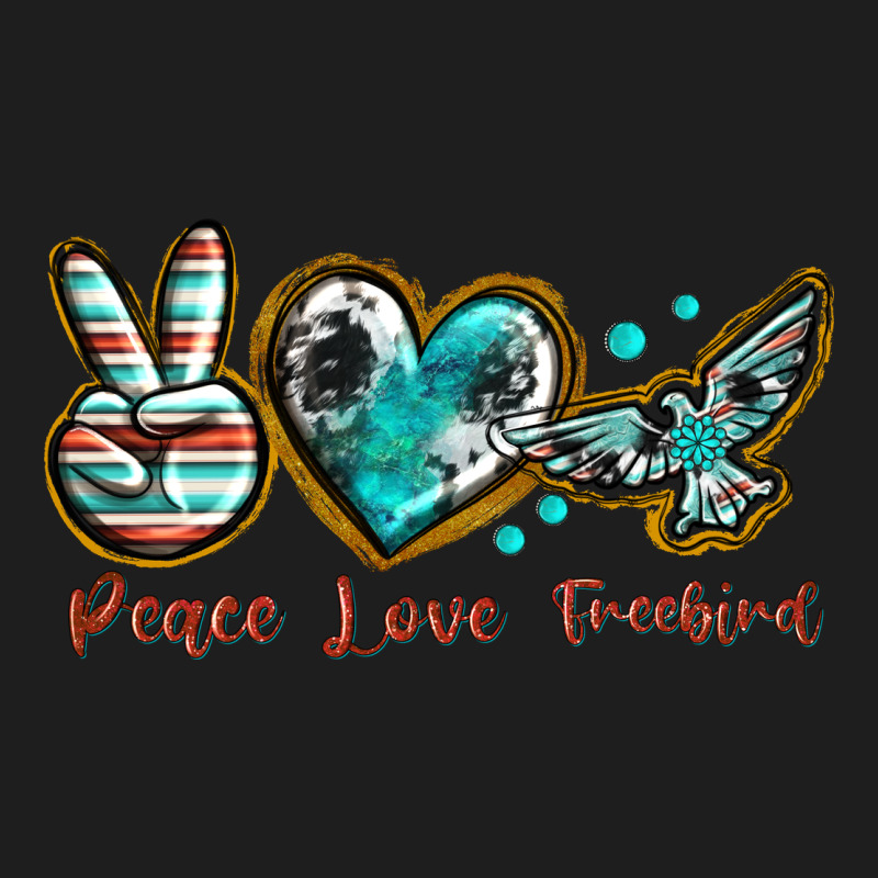 Peace Love Freebird Classic Tee by texasbilliewilder | Teevron