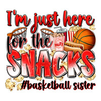 im just here for the snacks basketball sister | Teevron