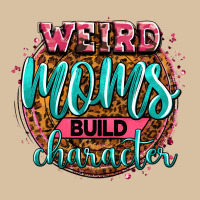 Weird Moms Build Character Heavyweight Hoodie | Teevron