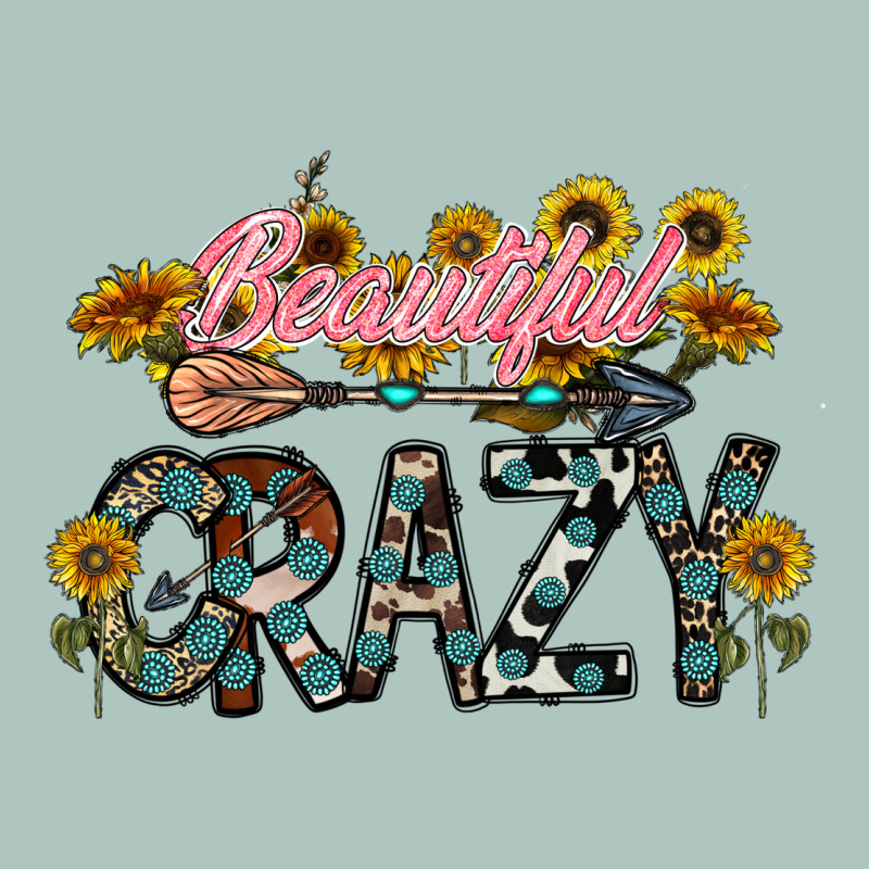 Beautiful Crazy Premium Sweatshirt by CowhideDigitalArt | Teevron