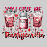 You Give Me Teachcardia Premium Tee | Teevron