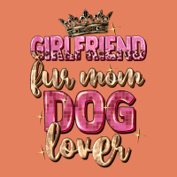 Girlfriend  Fur Mom Dog Lover Classic Tee | Teevron