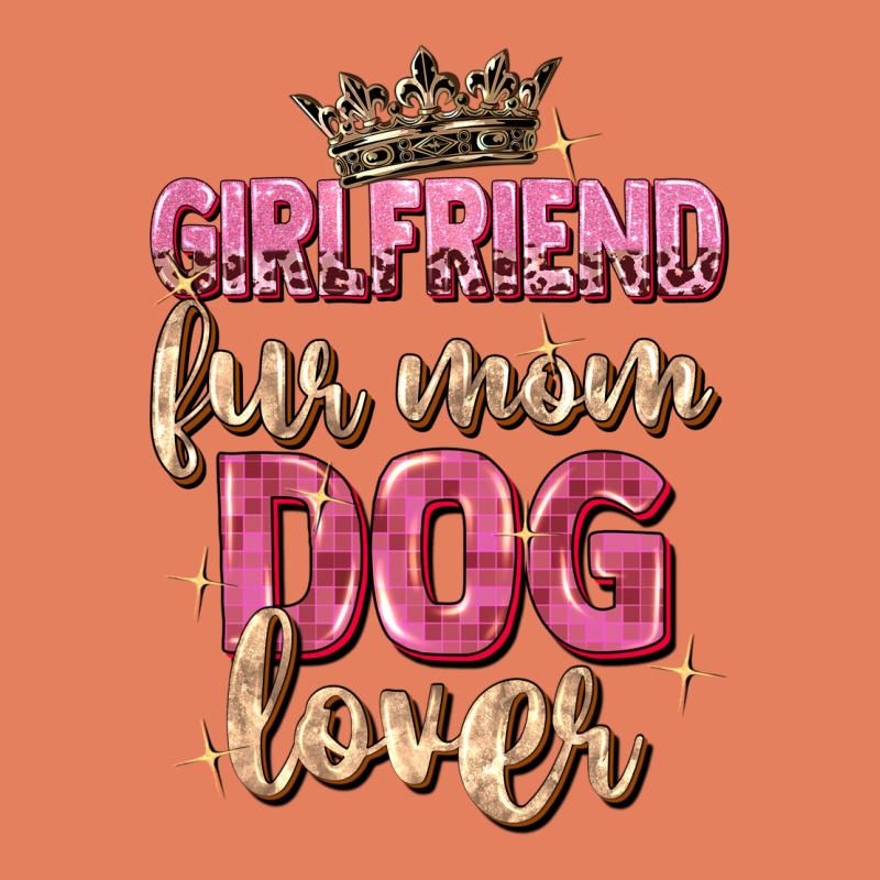 Girlfriend  Fur Mom Dog Lover Classic Tee by Zillion Design Studio | Teevron