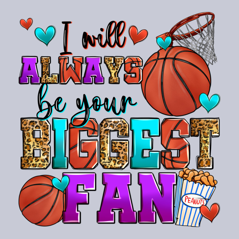 I Will Always Be Your Biggest Fan Basketball Heavyweight Hoodie by Zillion Design Studio | Teevron